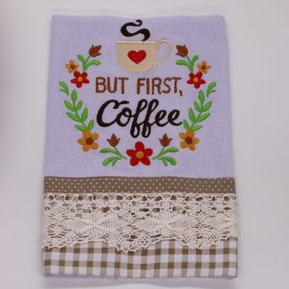 Pano de Prato Bordado - But First Coffee