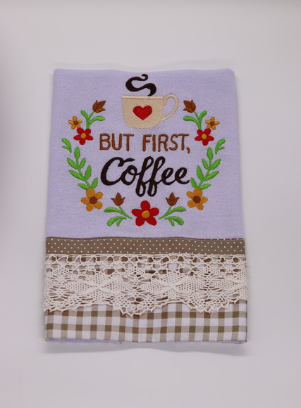 Pano de Prato Bordado - But First Coffee