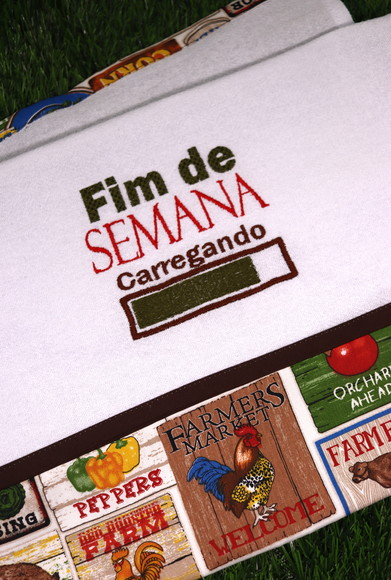 Pano de Prato Bordado - Fim de Semana Chegando